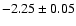 $-2.25\pm0.05$