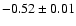 $-0.52\pm0.01$