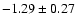 $-1.29\pm0.27$