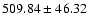 $509.84\pm46.32$