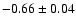$-0.66\pm0.04$