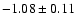 $-1.08\pm0.11$