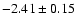 $-2.41\pm0.15$