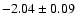 $-2.04\pm0.09$