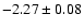 $-2.27\pm0.08$