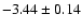 $-3.44\pm0.14$