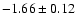 $-1.66\pm0.12$