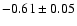 $-0.61\pm0.05$