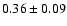 $0.36\pm0.09$