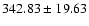 $342.83\pm19.63$