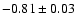 $-0.81\pm0.03$