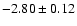$-2.80\pm0.12$