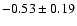 $-0.53\pm0.19$