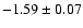 $-1.59\pm0.07$