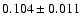 $0.104\pm0.011$