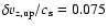 $\delta v_{\rm z,up}/c_{\rm s}=0.075$