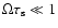$\Omega \tau_{\rm s} \ll 1$