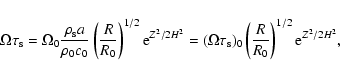 \begin{displaymath}\Omega \tau_{\rm s}=\Omega_0 \frac{\rho_{\rm s} a}{\rho_0 c_0...
...m s})_0 \left(
\frac{R}{R_0} \right)^{1/2} {\rm e}^{Z^2/2H^2},
\end{displaymath}