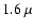 $1.6~\mu$