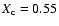 $X_{\rm c}=0.55$