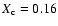 $X_{\rm c}=0.16$