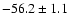 $-56.2 \pm 1.1$