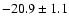 $-20.9 \pm 1.1$