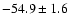 $ -54.9 \pm 1.6$