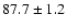 $87.7 \pm 1.2$
