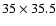 $35 \times 35.5$