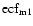 ${\rm ecf_{m1}}$