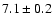 $ 7.1\pm 0.2 $