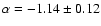 $\alpha = -1.14\pm0.12$