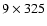 $9\times325$