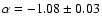 $\alpha=-1.08\pm0.03$