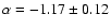 $\alpha=-1.17 \pm 0.12$