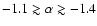 $-1.1\gtrsim \alpha \gtrsim -1.4$