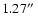 $1.27\hbox{$^{\prime\prime}$ }$