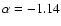 $\alpha=-1.14$