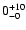 $0^{\rm +10}_{-0}$