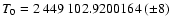 $T_{0} = 2~449~102.9200164~(\pm 8)$