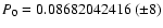 $P_{0} = 0.08682042416~(\pm 8) $