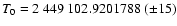 $T_{0}= 2~449~102.9201788~(\pm 15)$