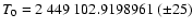 $T_{0} = 2~449~102.9198961~(\pm 25)$