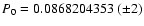 $P_{0} = 0.0868204353~(\pm 2) $