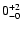 $0^{\rm +2}_{-0}$