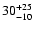 $30^{\rm +25}_{-10}$