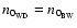 $n_{0_{\rm WD}} =n_{0_{\rm BW}}$