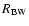 $R_{\rm BW}$