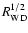 $R_{\rm WD}^{1/2}$